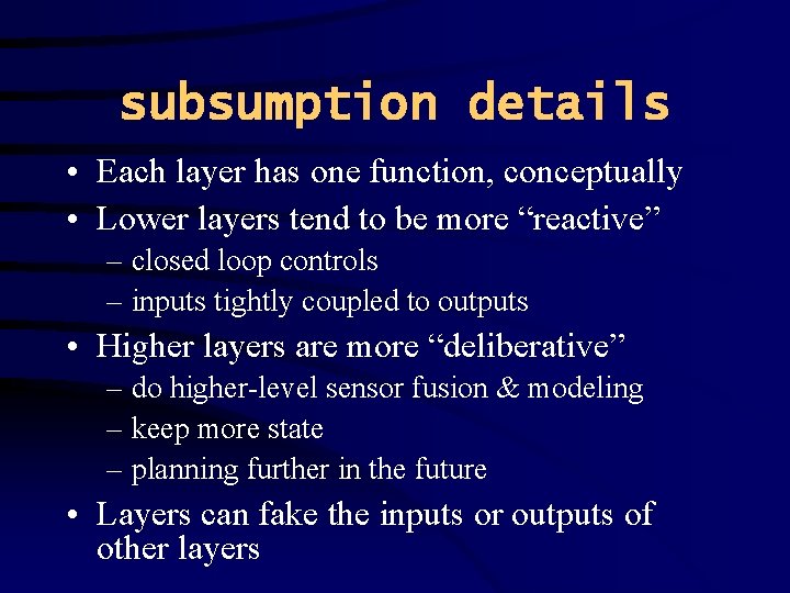 subsumption details • Each layer has one function, conceptually • Lower layers tend to