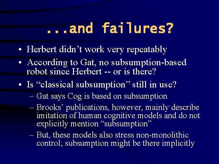 . . . and failures? • Herbert didn’t work very repeatably • According to