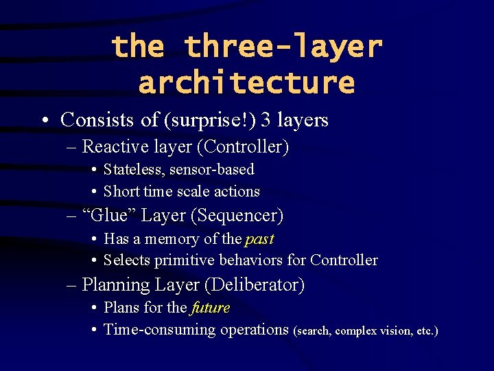 the three-layer architecture • Consists of (surprise!) 3 layers – Reactive layer (Controller) •