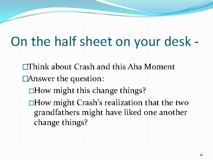 On the half sheet on your desk �Think about Crash and this Aha Moment