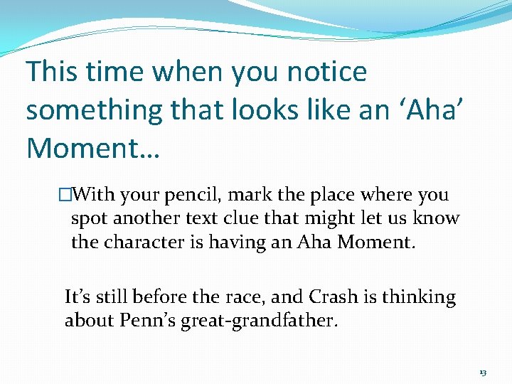 This time when you notice something that looks like an ‘Aha’ Moment… �With your