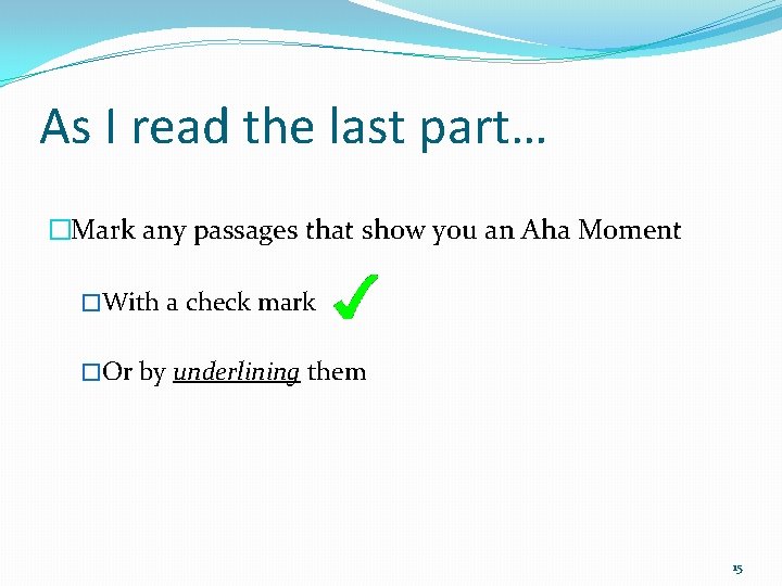 As I read the last part… �Mark any passages that show you an Aha