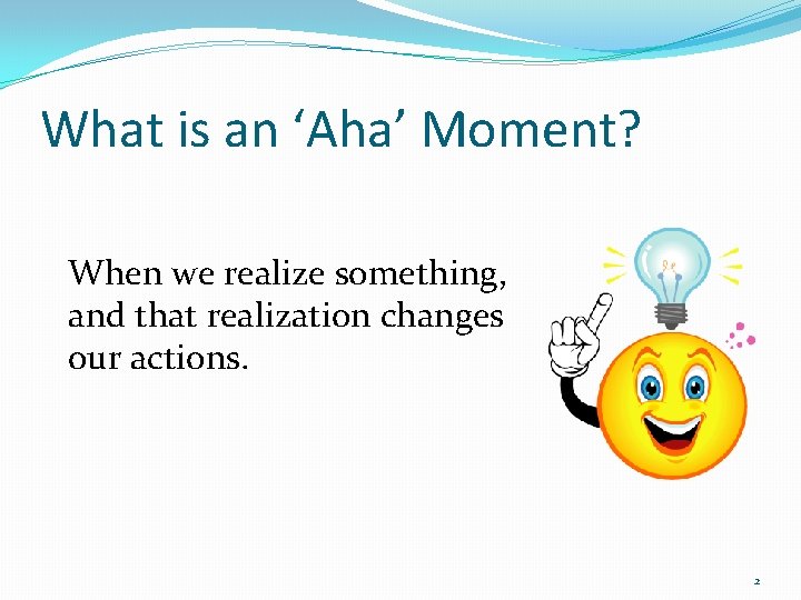 What is an ‘Aha’ Moment? When we realize something, and that realization changes our