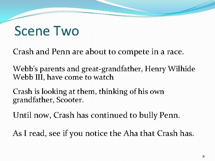 Scene Two Crash and Penn are about to compete in a race. Webb’s parents