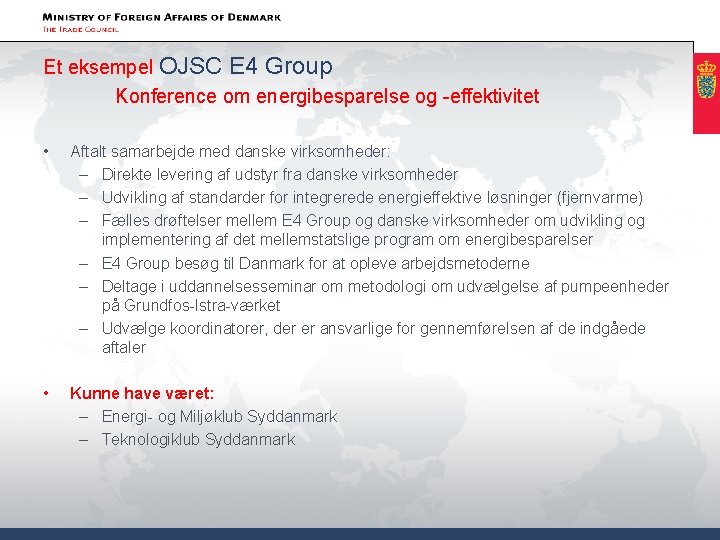 Et eksempel OJSC E 4 Group Konference om energibesparelse og -effektivitet • Aftalt samarbejde