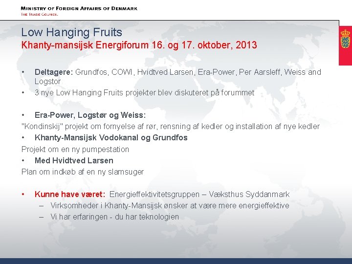 Low Hanging Fruits Khanty-mansijsk Energiforum 16. og 17. oktober, 2013 • • Deltagere: Grundfos,