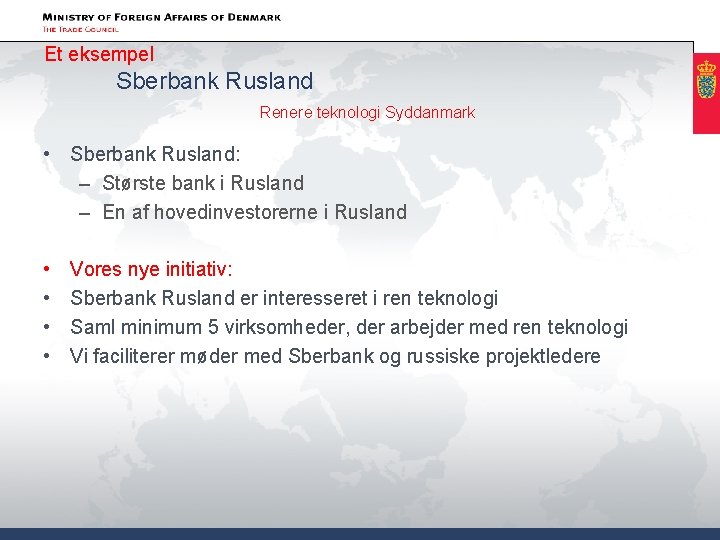 Et eksempel Sberbank Rusland Renere teknologi Syddanmark • Sberbank Rusland: – Største bank i