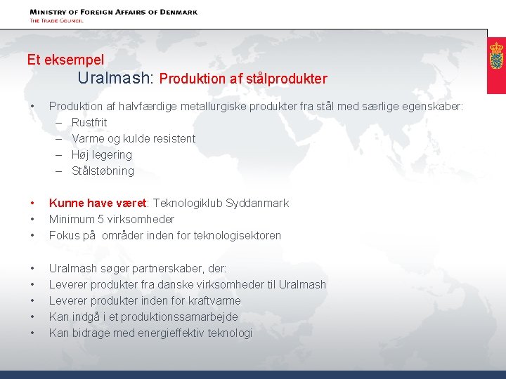 Et eksempel Uralmash: Produktion af stålprodukter • Produktion af halvfærdige metallurgiske produkter fra stål