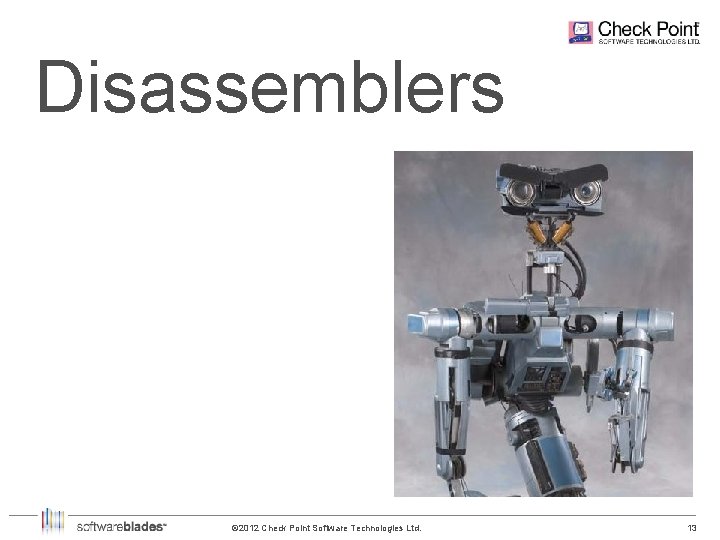 Disassemblers © 2012 Check Point Software Technologies Ltd. 13 13 