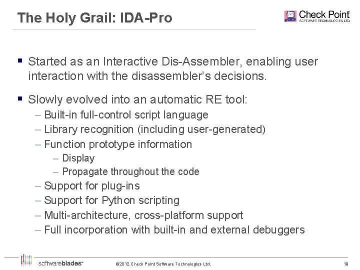 The Holy Grail: IDA-Pro § Started as an Interactive Dis-Assembler, enabling user interaction with