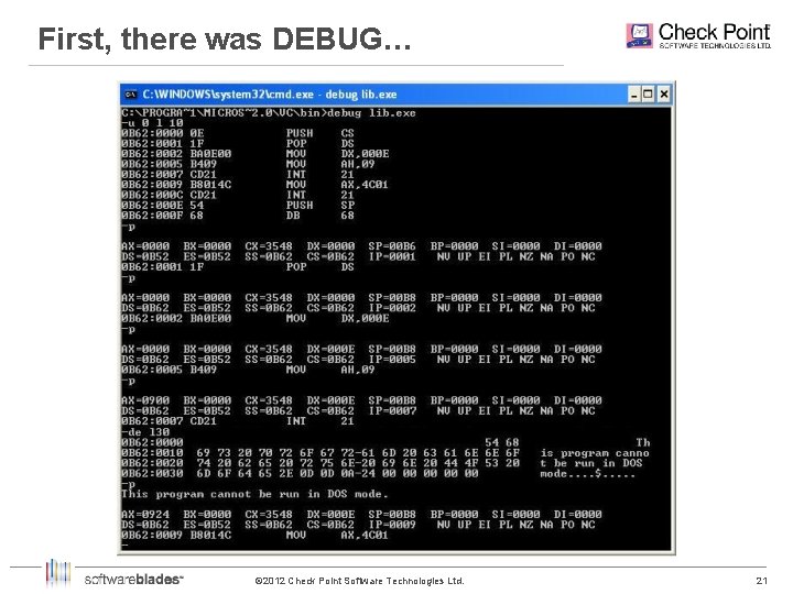 First, there was DEBUG… © 2012 Check Point Software Technologies Ltd. 21 21 