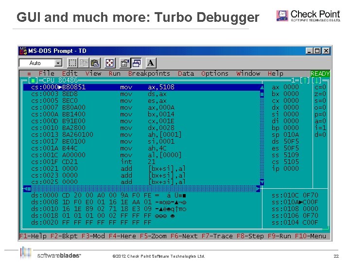 GUI and much more: Turbo Debugger © 2012 Check Point Software Technologies Ltd. 22