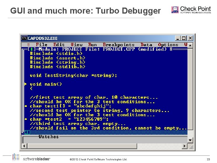 GUI and much more: Turbo Debugger © 2012 Check Point Software Technologies Ltd. 23
