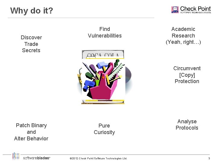 Why do it? Discover Trade Secrets Find Vulnerabilities Academic Research (Yeah, right…) Circumvent [Copy]