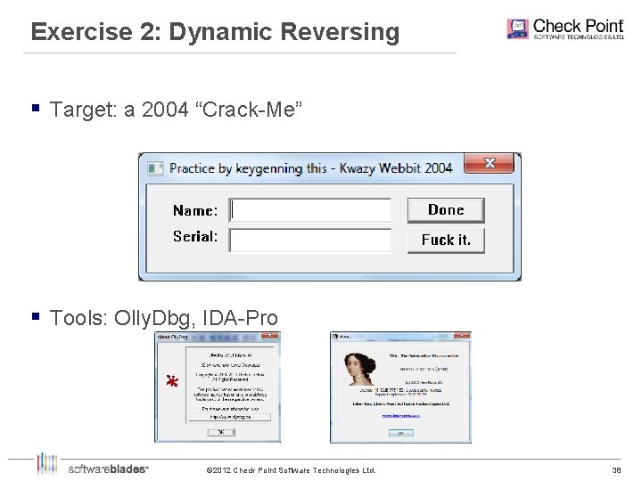 Exercise 2: Dynamic Reversing § Target: a 2004 “Crack-Me” § Tools: Olly. Dbg, IDA-Pro