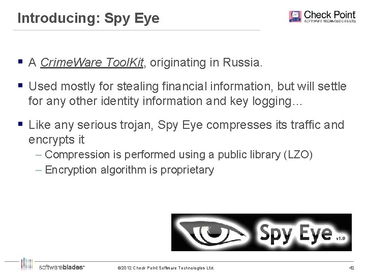 Introducing: Spy Eye § A Crime. Ware Tool. Kit, originating in Russia. § Used