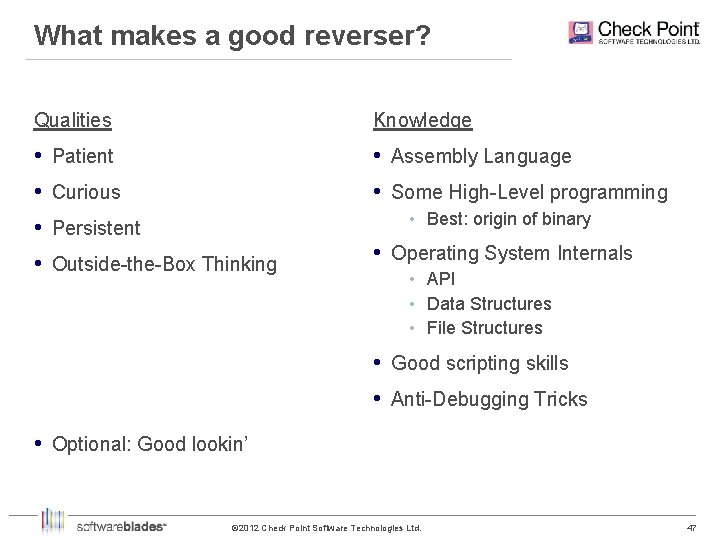 What makes a good reverser? Qualities Knowledge • Patient • Assembly Language • Curious