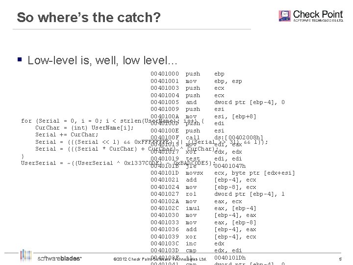 So where’s the catch? § Low-level is, well, low level… 00401000 push ebp 00401001