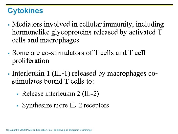 Cytokines § § § Mediators involved in cellular immunity, including hormonelike glycoproteins released by