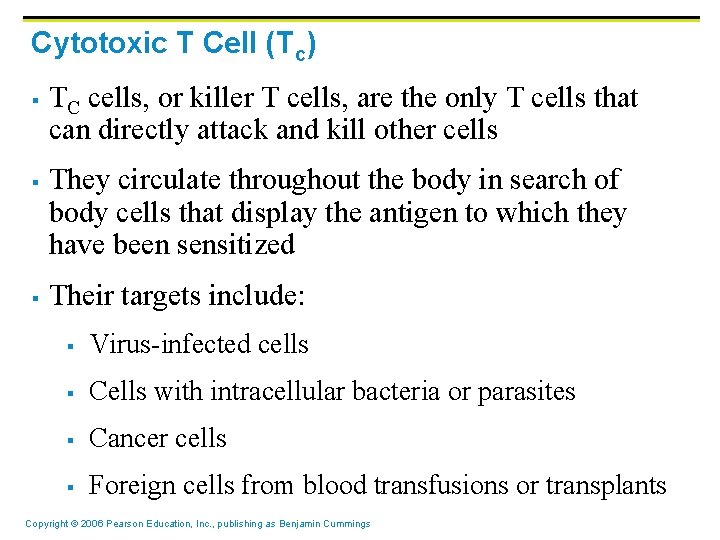 Cytotoxic T Cell (Tc) § § § TC cells, or killer T cells, are