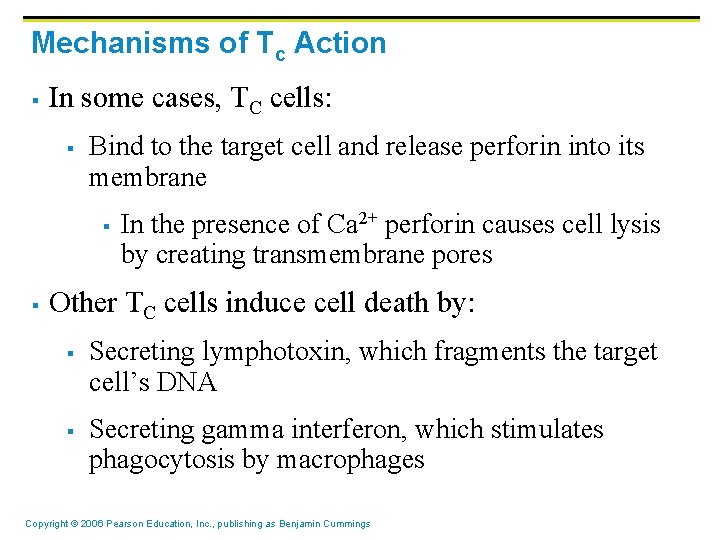 Mechanisms of Tc Action § In some cases, TC cells: § Bind to the
