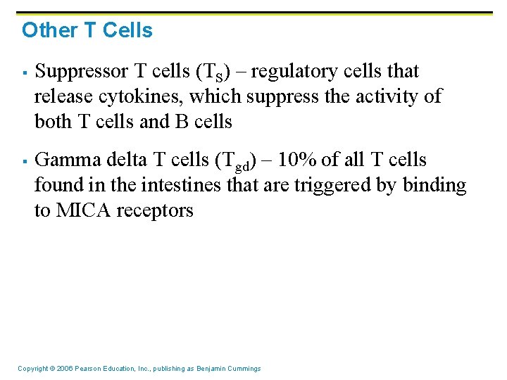 Other T Cells § § Suppressor T cells (TS) – regulatory cells that release
