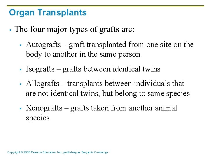 Organ Transplants § The four major types of grafts are: § § Autografts –