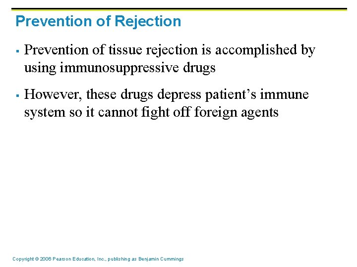 Prevention of Rejection § § Prevention of tissue rejection is accomplished by using immunosuppressive