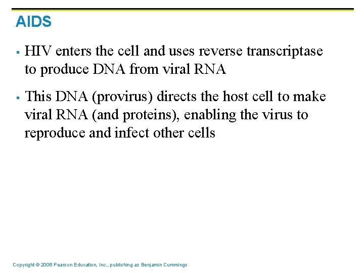 AIDS § § HIV enters the cell and uses reverse transcriptase to produce DNA
