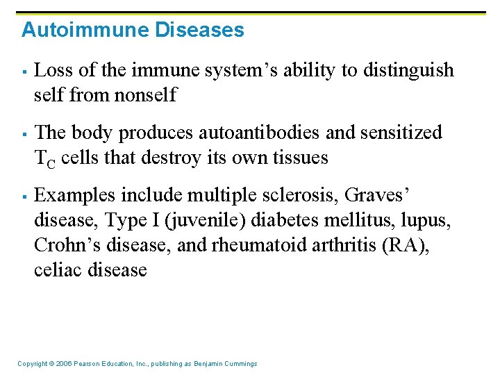 Autoimmune Diseases § § § Loss of the immune system’s ability to distinguish self