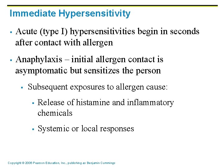 Immediate Hypersensitivity § § Acute (type I) hypersensitivities begin in seconds after contact with
