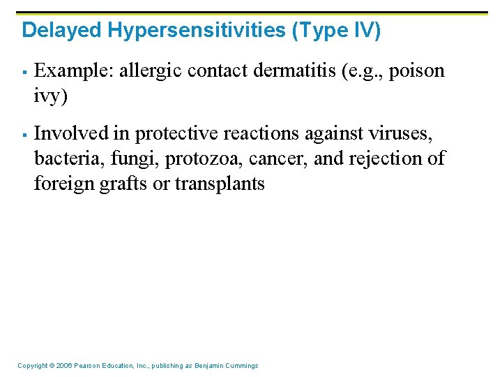 Delayed Hypersensitivities (Type IV) § § Example: allergic contact dermatitis (e. g. , poison