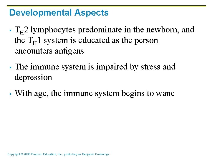 Developmental Aspects § § § TH 2 lymphocytes predominate in the newborn, and the
