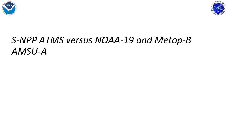 S-NPP ATMS versus NOAA-19 and Metop-B AMSU-A 