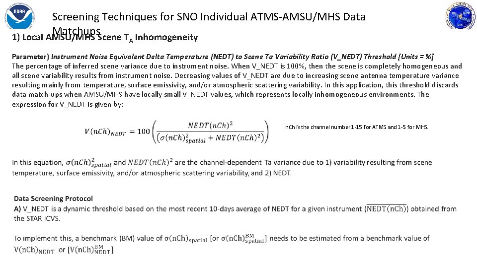 Screening Techniques for SNO Individual ATMS-AMSU/MHS Data Matchups 1) Local AMSU/MHS Scene T Inhomogeneity