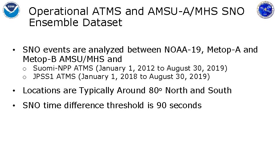 Operational ATMS and AMSU-A/MHS SNO Ensemble Dataset • SNO events are analyzed between NOAA-19,