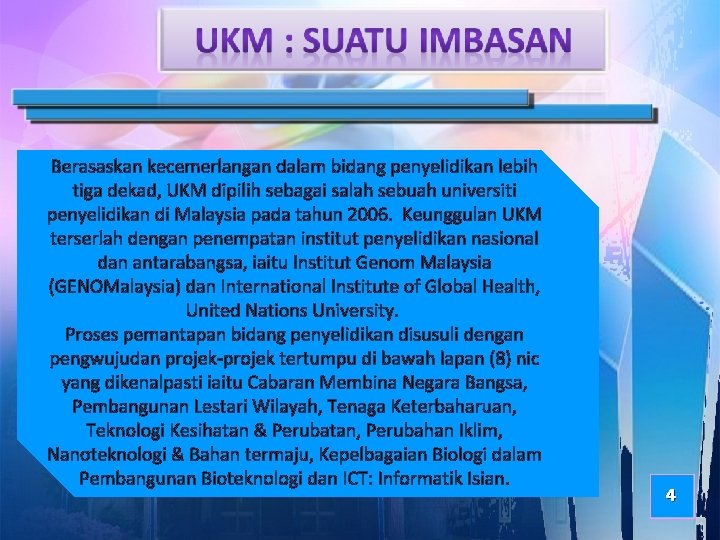 Berasaskan kecemerlangan dalam bidang penyelidikan lebih tiga dekad, UKM dipilih sebagai salah sebuah universiti
