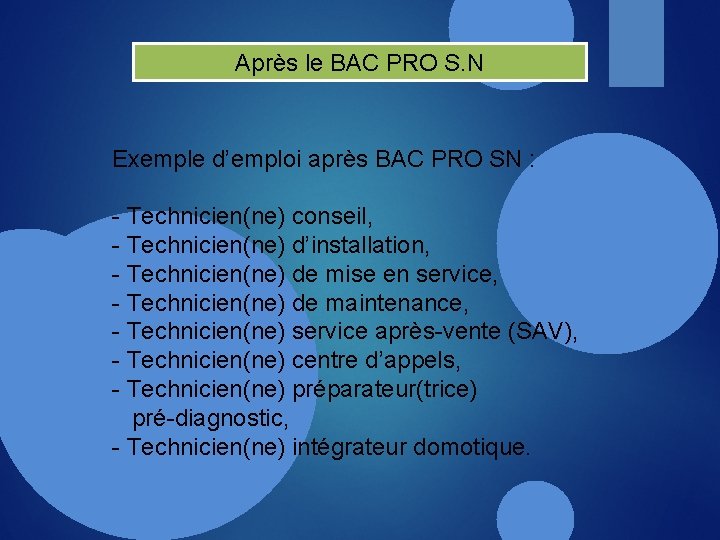 Après le BAC PRO S. N Exemple d’emploi après BAC PRO SN : -