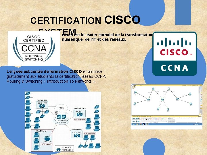 CERTIFICATION CISCO SYSTEM Cisco est le leader mondial de la transformation numérique, de l'IT