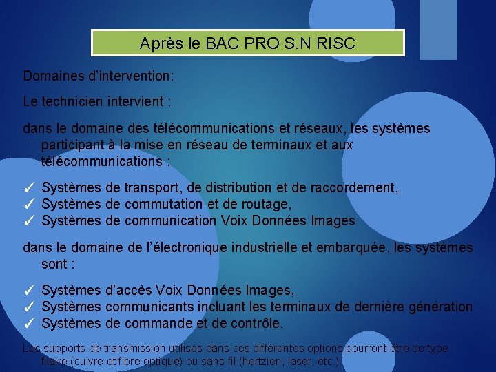 Après le BAC PRO S. N RISC Domaines d’intervention: Le technicien intervient : dans