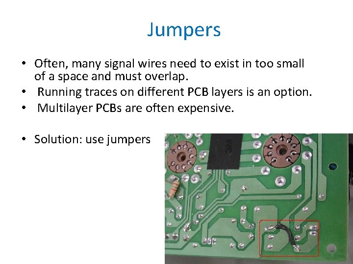 Jumpers • Often, many signal wires need to exist in too small of a