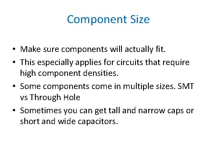 Component Size • Make sure components will actually fit. • This especially applies for