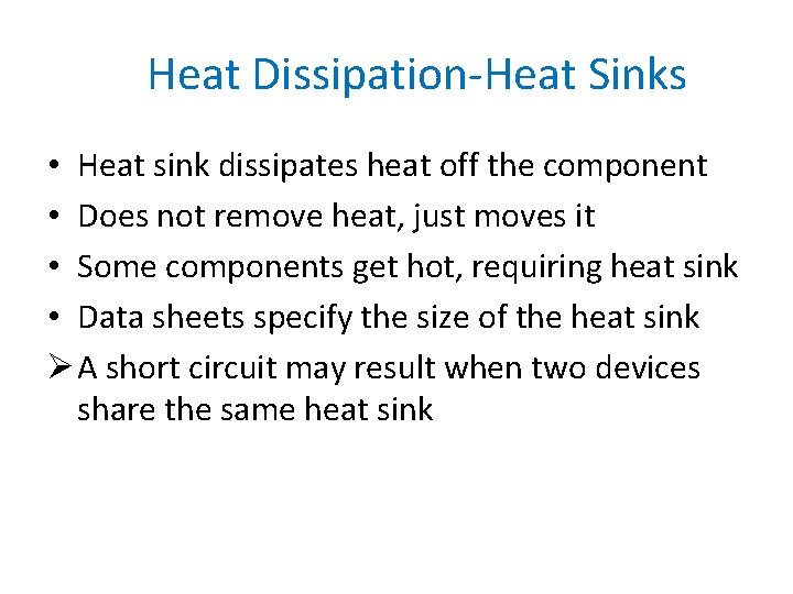 Heat Dissipation-Heat Sinks • Heat sink dissipates heat off the component • Does not