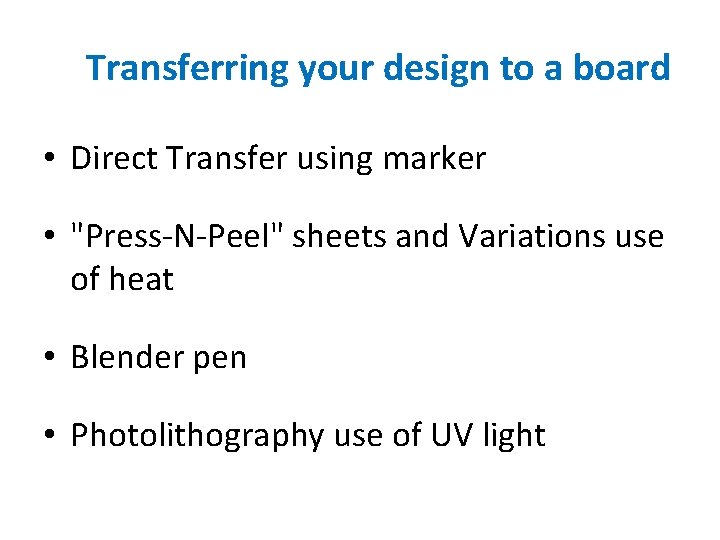 Transferring your design to a board • Direct Transfer using marker • "Press-N-Peel" sheets