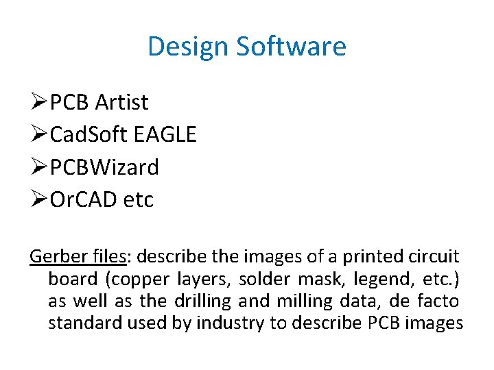 Design Software ØPCB Artist ØCad. Soft EAGLE ØPCBWizard ØOr. CAD etc Gerber files: describe
