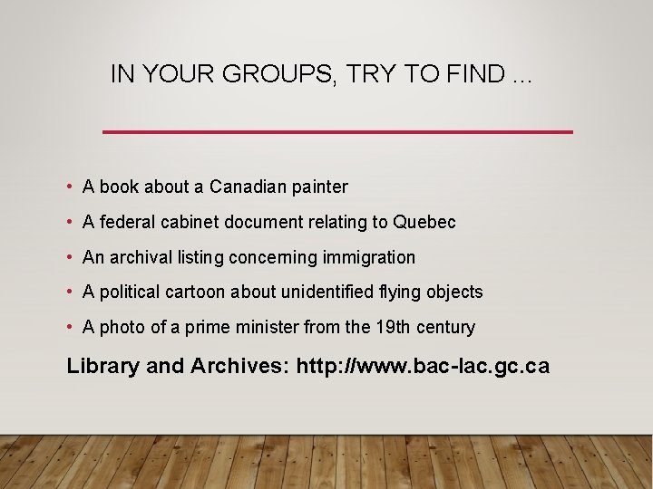 IN YOUR GROUPS, TRY TO FIND. . . • A book about a Canadian