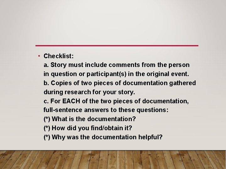  • Checklist: a. Story must include comments from the person in question or