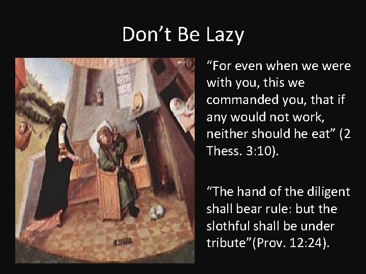 Don’t Be Lazy “For even when we were with you, this we commanded you,