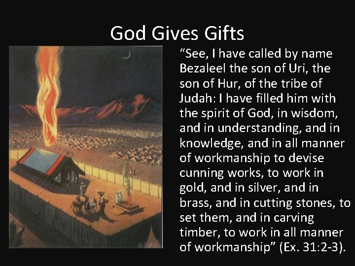 God Gives Gifts “See, I have called by name Bezaleel the son of Uri,