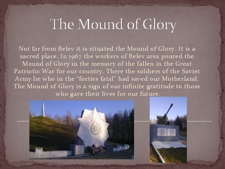 The Mound of Glory Not far from Belev it is situated the Mound of